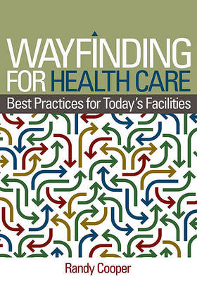 Book cover for Wayfinding for Health Care: Best Practices for Today's Facilities