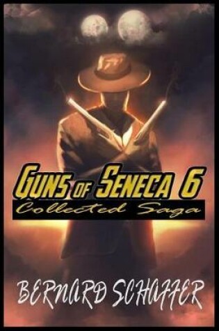 Cover of Guns of Seneca 6 Collected Saga