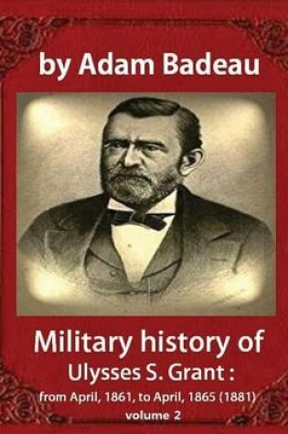 Cover of Military history of Ulysses S. Grant, by Adam Badeau, volume 2