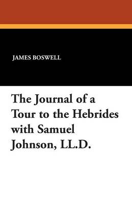 Book cover for The Journal of a Tour to the Hebrides with Samuel Johnson, LL.D.