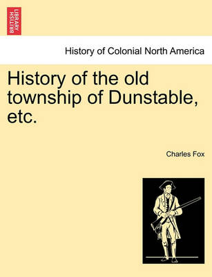 Book cover for History of the Old Township of Dunstable, Etc.