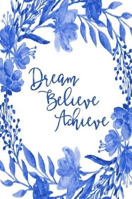 Book cover for Inspirational Bullet Dot Grid Journal - Dream Believe Achieve (Royal Blue)