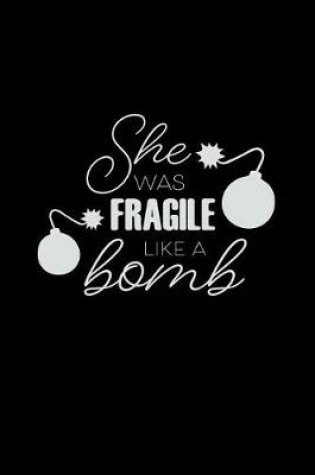 Cover of She Is Fragile Like a Bomb