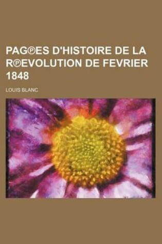 Cover of Pag Es D'Histoire de La R Evolution de Fevrier 1848