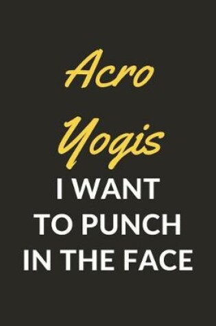 Cover of Acro Yogis I Want To Punch In The Face