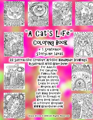 Book cover for "A Cat's Life" Coloring Book +1 Sentence Storyline Ideas 22 Surrealistic Creative Artistic Handmade Drawings By Surrealist Artist Grace Divine