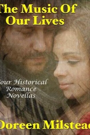 Cover of The Music of Our Lives: Four Historical Romance Novellas
