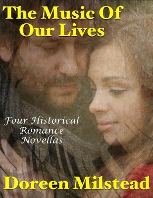 Book cover for The Music of Our Lives: Four Historical Romance Novellas