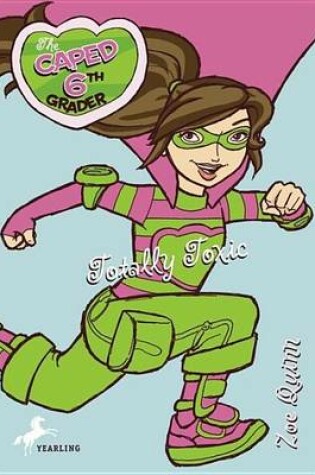Cover of Caped 6th Grader: Totally Toxic