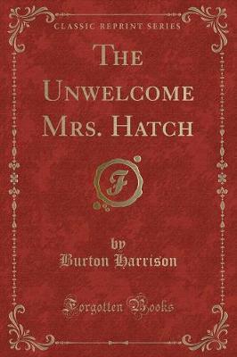 Book cover for The Unwelcome Mrs. Hatch (Classic Reprint)