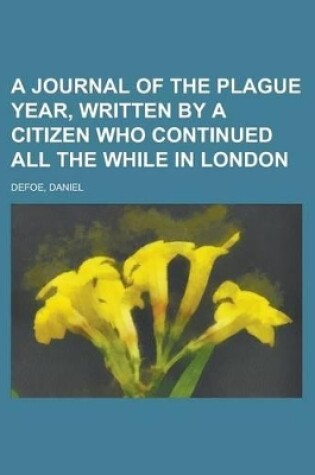 Cover of A Journal of the Plague Year, Written by a Citizen Who Continued All the While in London