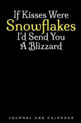 Cover of If Kisses Were Snowflakes I'd Send You a Blizzard