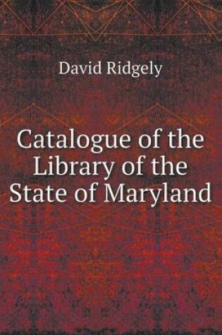 Cover of Catalogue of the Library of the State of Maryland