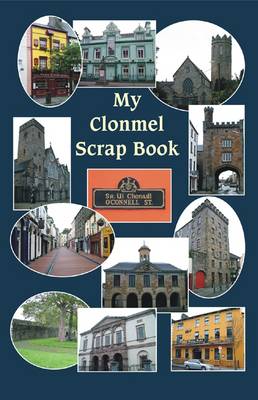 Book cover for My Clonmel Scrapbook