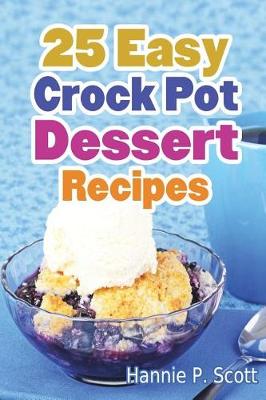Book cover for 25 Easy Crock Pot Dessert Recipes
