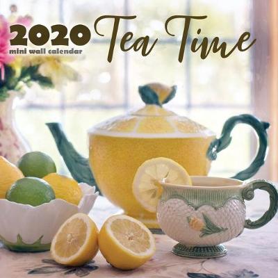 Book cover for Tea Time 2020 Mini Wall Calendar