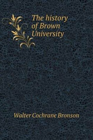 Cover of The history of Brown University