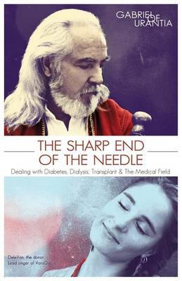 Cover of The Sharp End of the Needle (Dealing with Diabetes, Dialysis, Transplant and the Medical Field)