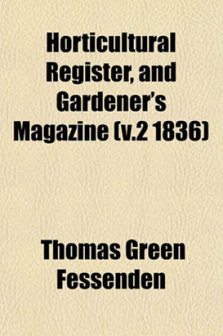 Cover of Horticultural Register, and Gardener's Magazine (V.2 1836)