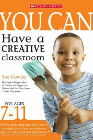 Cover of You Can Have a Creative Classroom for Ages 7-11