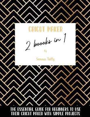 Cover of Cricut Maker 2 Books In 1
