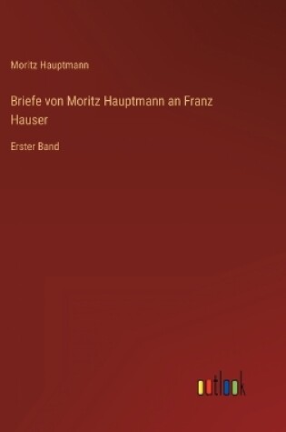 Cover of Briefe von Moritz Hauptmann an Franz Hauser