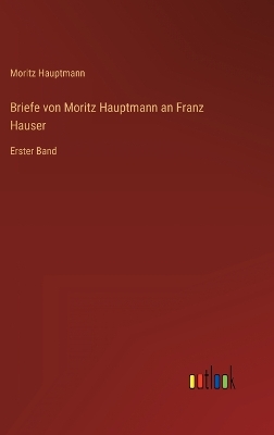 Book cover for Briefe von Moritz Hauptmann an Franz Hauser