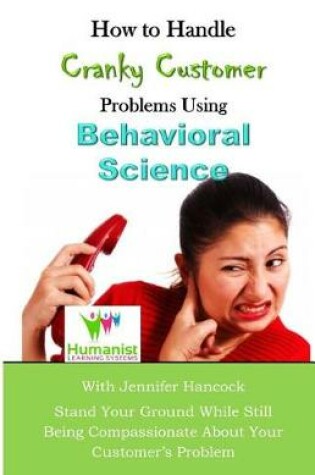 Cover of How to Handle Cranky Customer Problems Using Behavioral Science