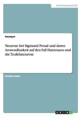 Book cover for Neurose bei Sigmund Freud und deren Anwendbarkeit auf den Fall Haitzmann und die Teufelsneurose