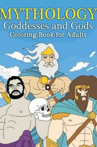 Cover of Mythology Goddesses and Gods Coloring Book for Adults