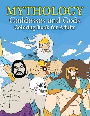 Cover of Mythology Goddesses and Gods Coloring Book for Adults