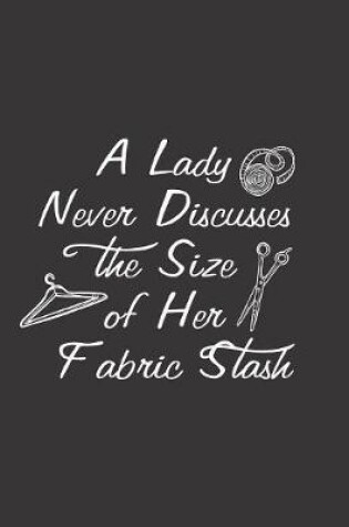 Cover of A Lady Never Discusses the Size of Her Fabric Stash