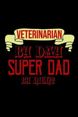 Book cover for Veterinarian by day, super dad by night