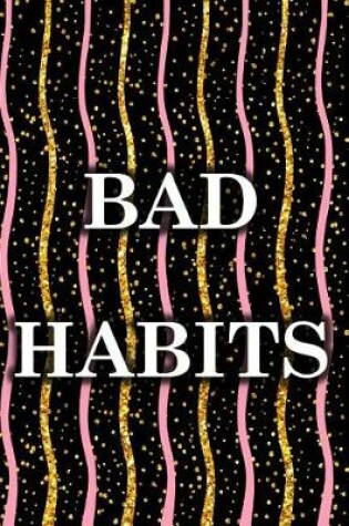 Cover of Bad Habits