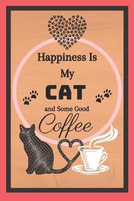 Book cover for Happiness Is My Cat And Some Good Coffee