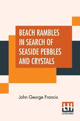Cover of Beach Rambles In Search Of Seaside Pebbles And Crystals