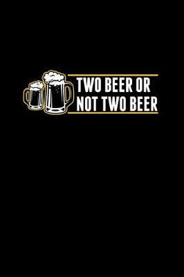 Book cover for Two Beer or Not Two Beer