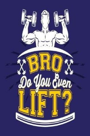 Cover of Bro do you even lift?