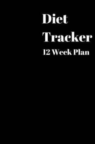 Cover of Diet Tracker 12 Week Plan