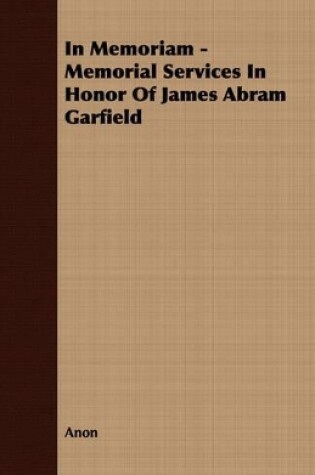 Cover of In Memoriam - Memorial Services In Honor Of James Abram Garfield