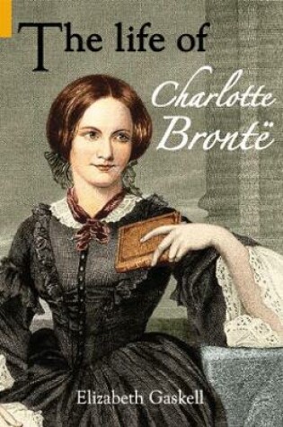 Cover of The Life of Charlotte Bronte