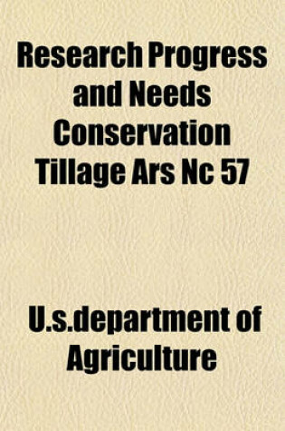 Cover of Research Progress and Needs Conservation Tillage Ars NC 57