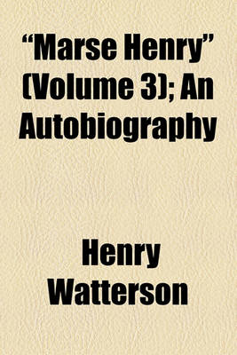 Book cover for "Marse Henry" (Volume 3); An Autobiography