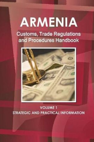 Cover of Armenia Customs, Trade Regulations and Procedures Handbook Volume 1 Strategic and Practical Information