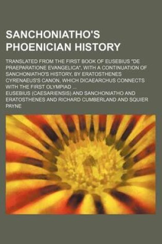 Cover of Sanchoniatho's Phoenician History; Translated from the First Book of Eusebius de Praeparatione Evangelica, with a Continuation of Sanchoniatho's Histo