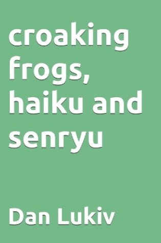 Cover of croaking frogs, haiku and senryu