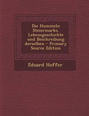 Book cover for Die Hummeln Steiermarks. Lebensgeschichte Und Beschreibung Derselben - Primary Source Edition