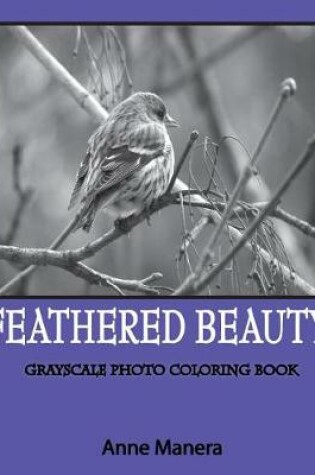 Cover of Feathered Beauty Grayscale Photo Coloring Book
