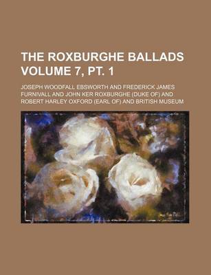 Book cover for The Roxburghe Ballads Volume 7, PT. 1