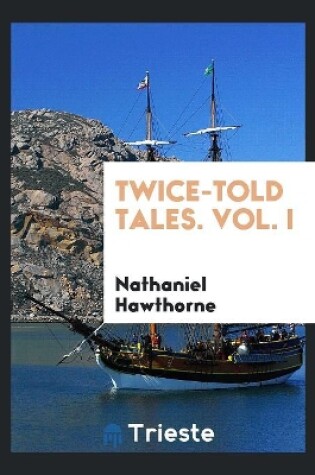 Cover of Twice-Told Tales. Vol. I